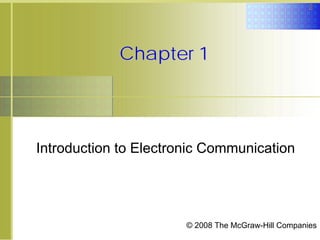 2

Chapter 1

Introduction to Electronic Communication

© 2008 The McGraw-Hill Companies

 