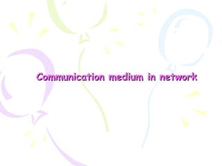 Communication medium in network

 
