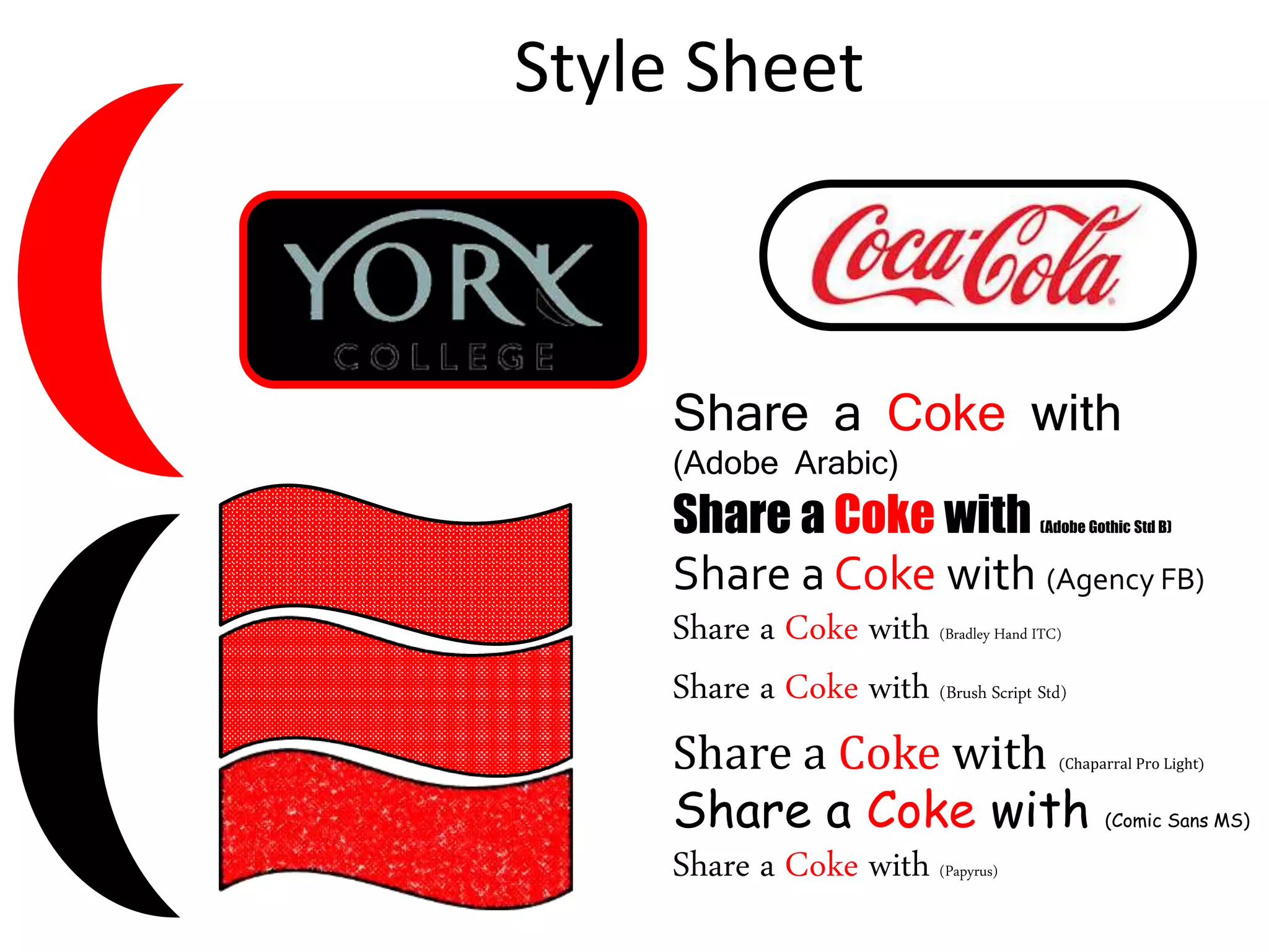 Style Sheet
Share a Coke with
(Adobe Arabic)
Share a Coke with (Adobe Gothic Std B)
Share a Coke with (Agency FB)
Share a Coke with (Bradley Hand ITC)
Share a Coke with (Brush Script Std)
Share a Coke with (Chaparral Pro Light)
Share a Coke with (Comic Sans MS)
Share a Coke with (Papyrus)
 