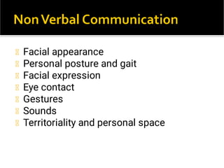 Facial appearance
Personal posture and gait
Facial expression
Eye contact
Gestures
Sounds
Territoriality and personal space
 