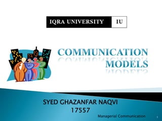 SYED GHAZANFAR NAQVI
17557
Managerial Communication 1
 