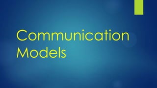 Communication
Models
 
