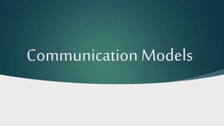 Communication Models
 