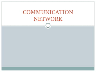 COMMUNICATION NETWORK 