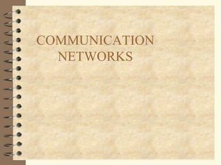 COMMUNICATION
  NETWORKS
 