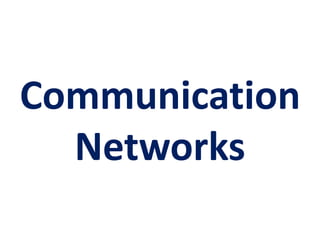 Communication
Networks
 