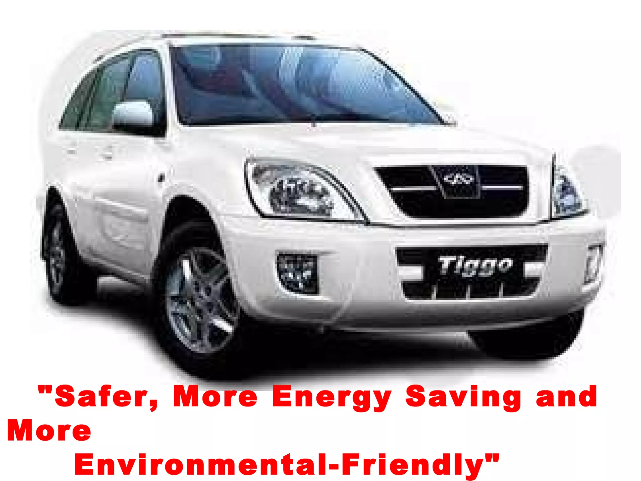 "Safer, More Energy Saving and More  Environmental-Friendly" 