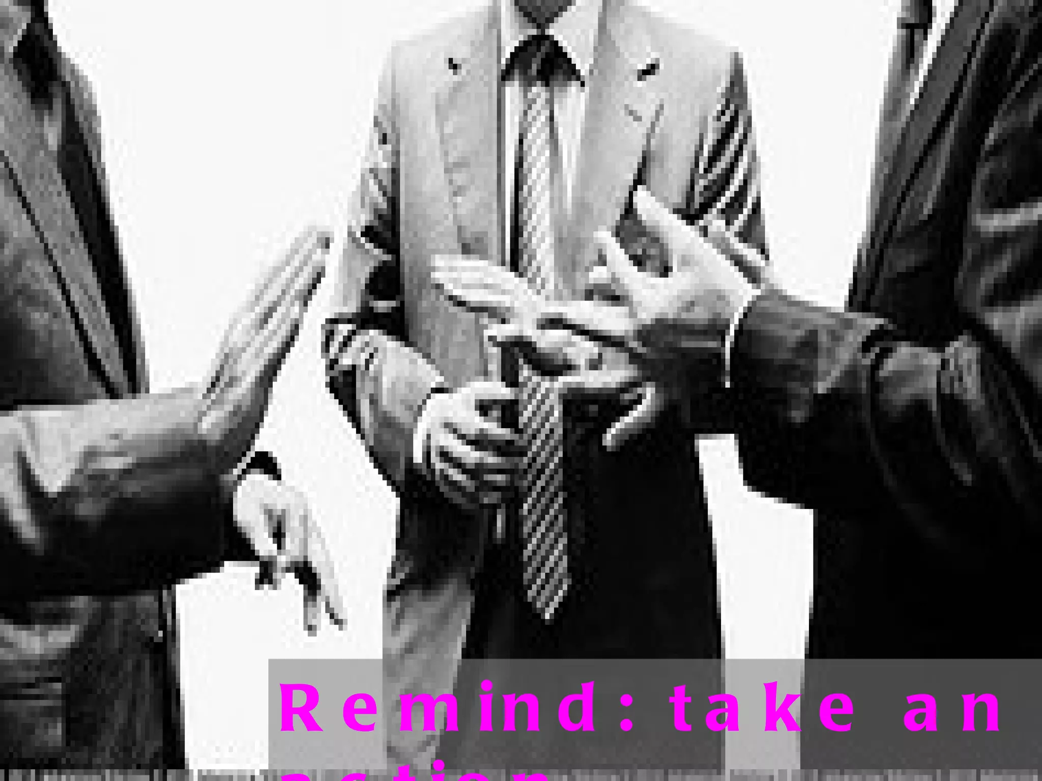 Remind: take an action 