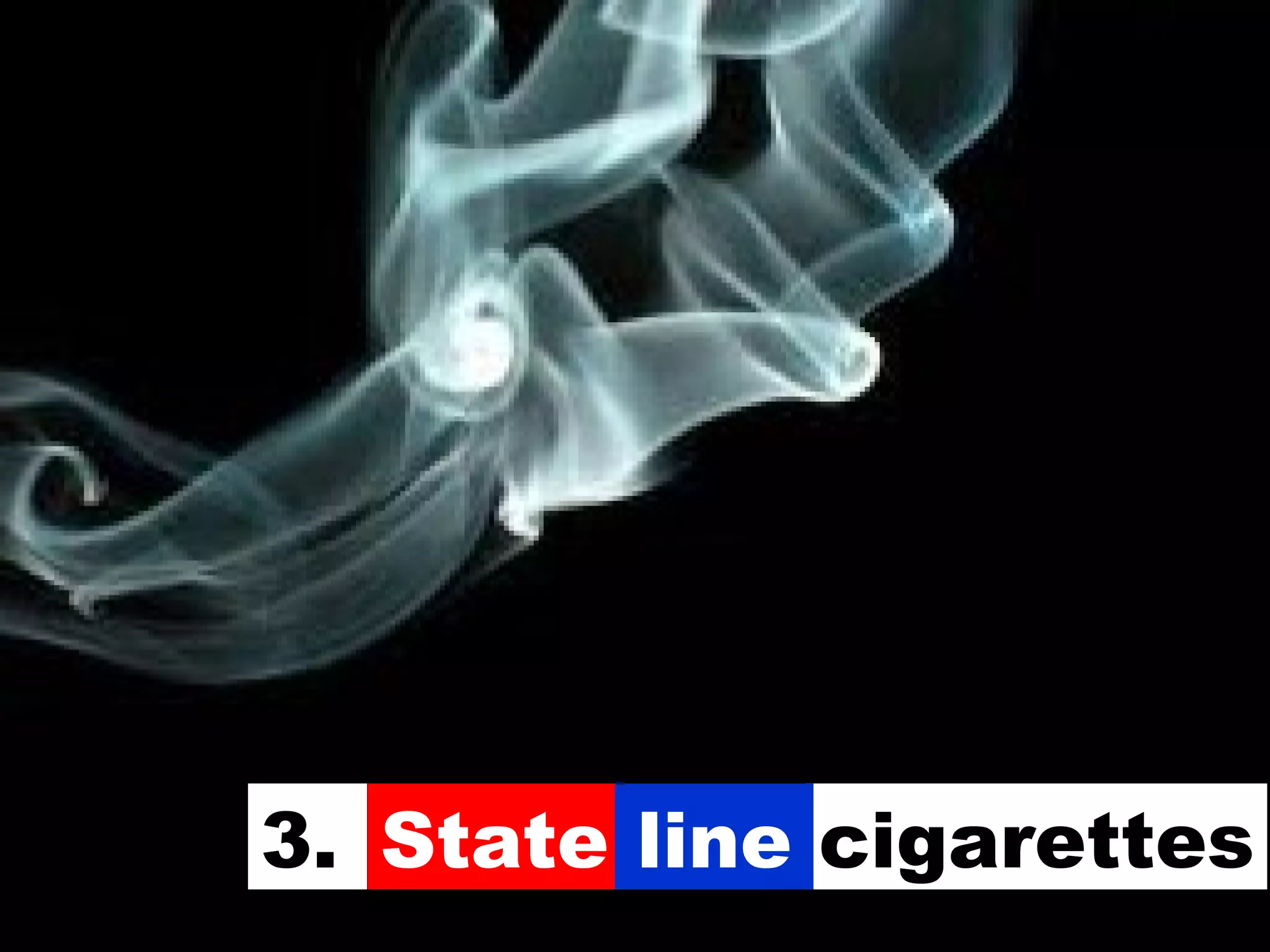 cigarettes State line 3.   
