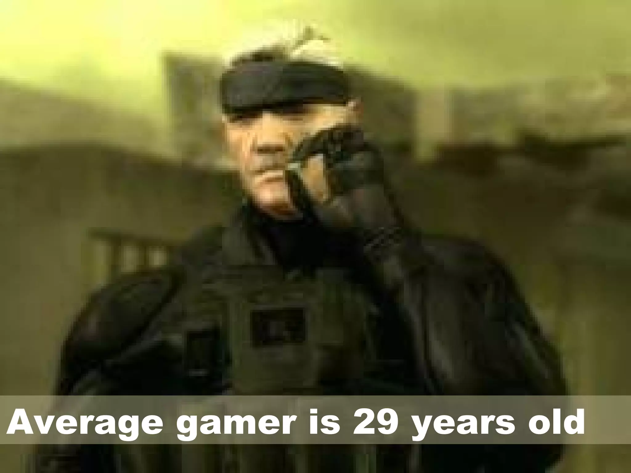 Average gamer is 29 years old 