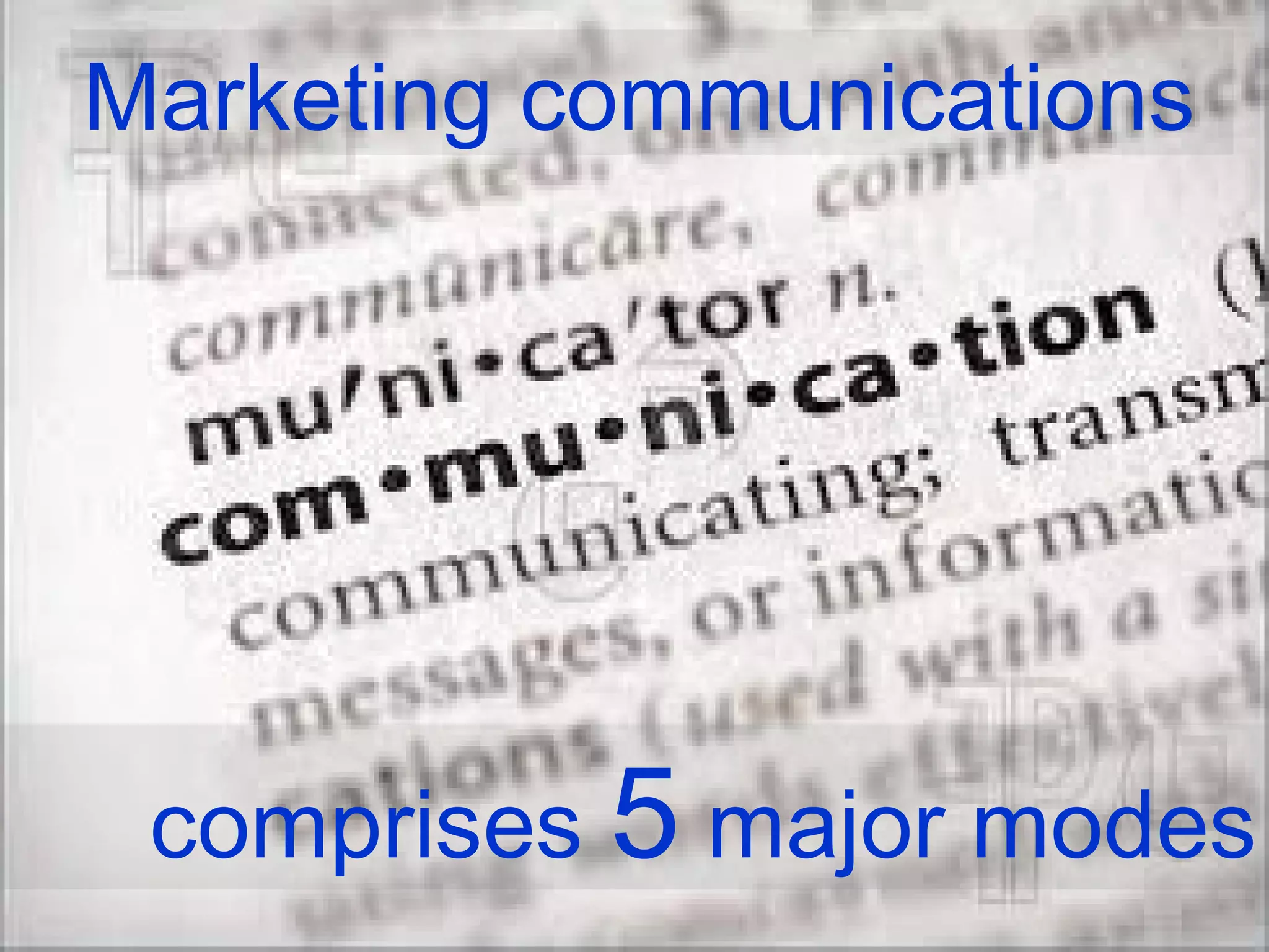 comprises  5  major modes Marketing communications  