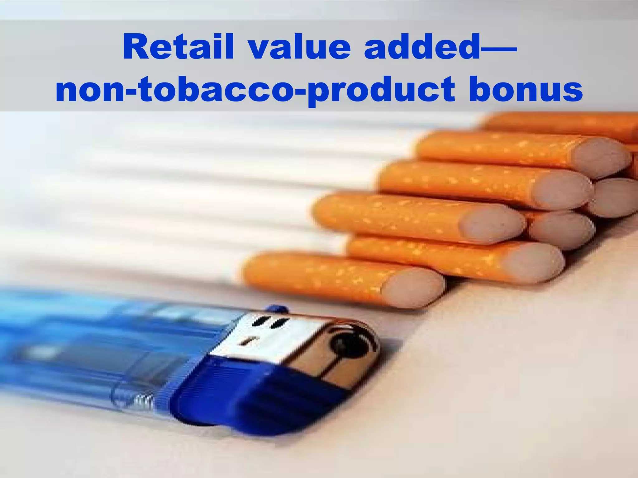 Retail value added— non-tobacco-product bonus 