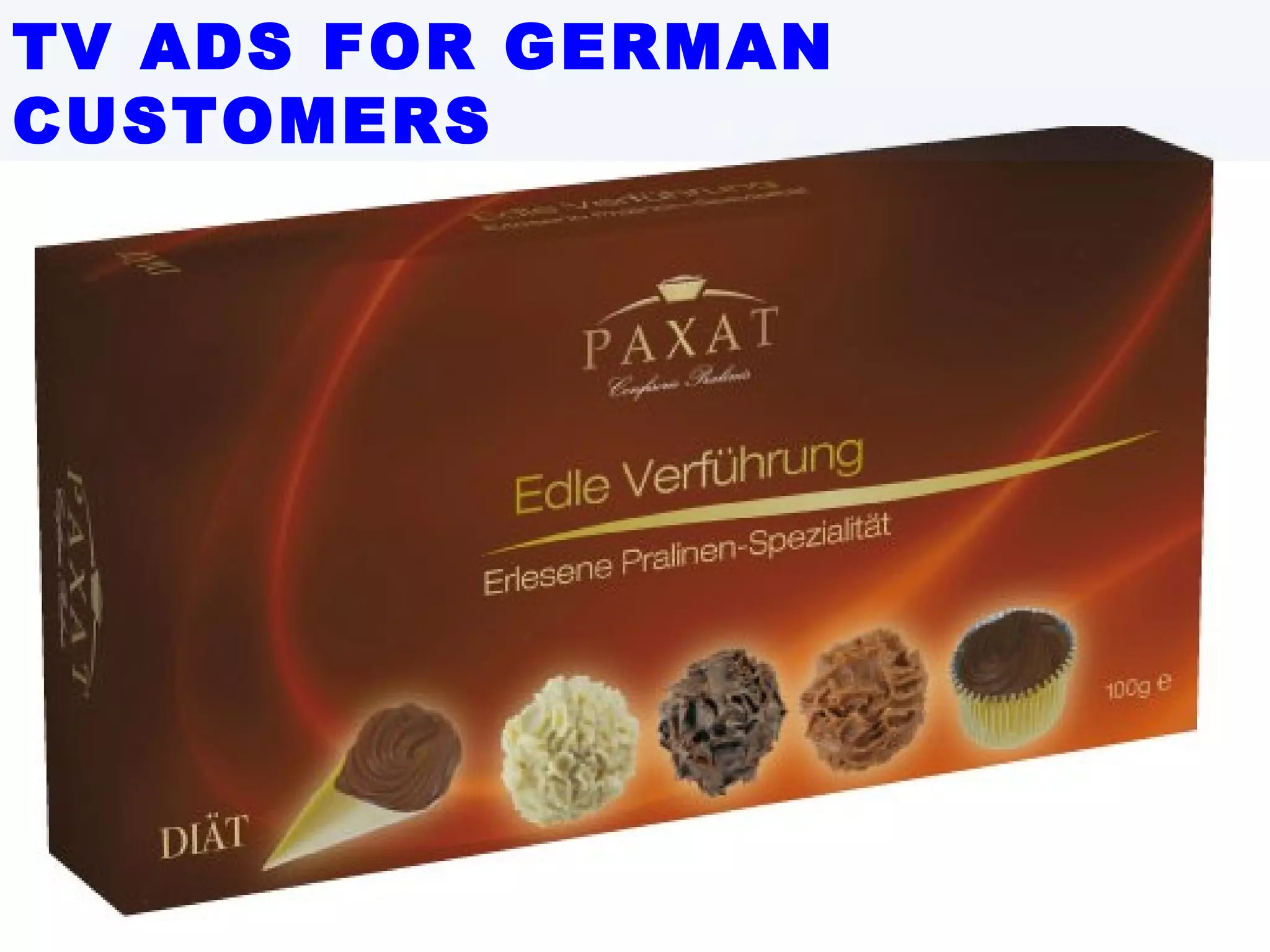TV ADS FOR GERMAN CUSTOMERS 
