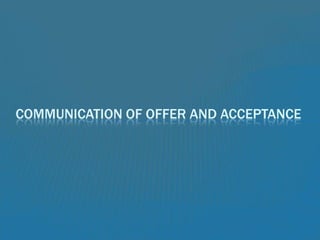 COMMUNICATION OF OFFER AND ACCEPTANCE

 