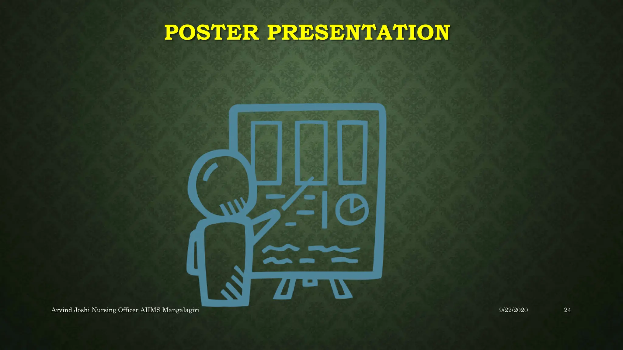 POSTER PRESENTATION
9/22/2020
Arvind Joshi Nursing Officer AIIMS Mangalagiri 24
 