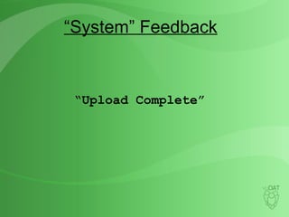 “ System” Feedback “ Upload Complete” 