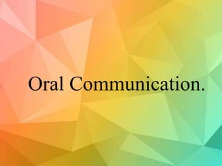 Oral Communication.
 