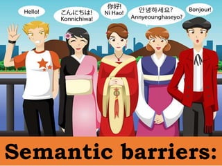 Semantic barriers:
 