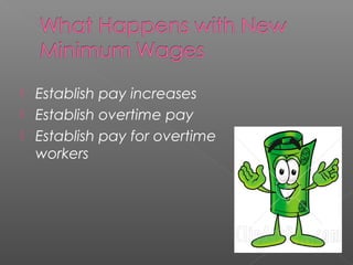  Establish pay increases
 Establish overtime pay
 Establish pay for overtime
workers
 