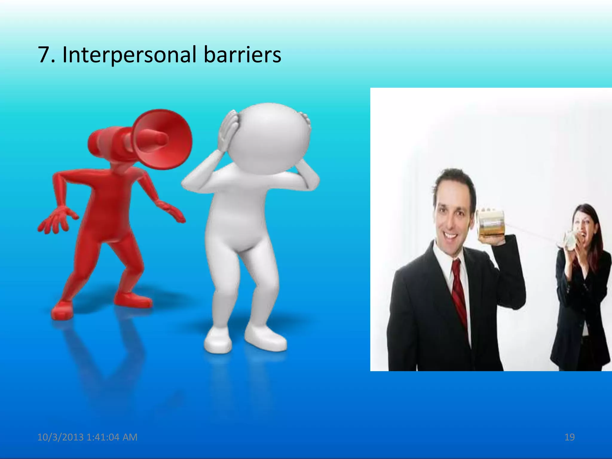 7. Interpersonal barriers
10/3/2013 1:41:04 AM 19
 