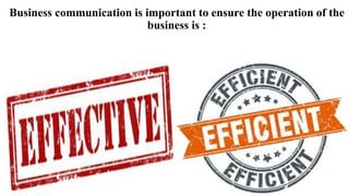 Business communication is important to ensure the operation of the
business is :
 