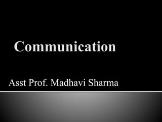 Asst Prof. Madhavi Sharma
 