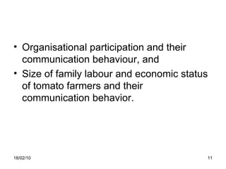 Organisational participation and their communication behaviour, and Size of family labour and economic status of tomato farmers and their communication behavior. 18/02/10 