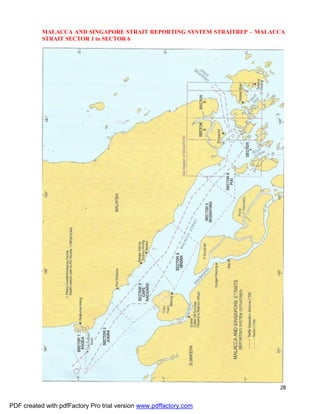 28
MALACCA AND SINGAPORE STRAIT REPORTING SYSTEM STRAITREP – MALACCA
STRAIT SECTOR 1 to SECTOR 6
PDF created with pdfFactory Pro trial version www.pdffactory.com
 