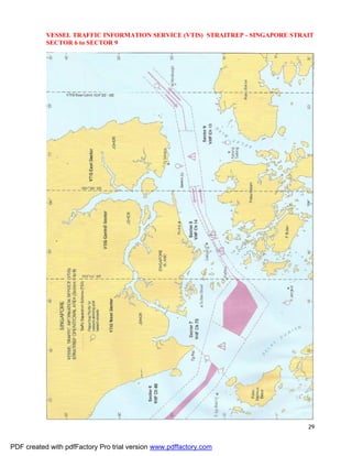 29
VESSEL TRAFFIC INFORMATION SERVICE (VTIS) STRAITREP - SINGAPORE STRAIT
SECTOR 6 to SECTOR 9
PDF created with pdfFactory Pro trial version www.pdffactory.com
 