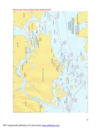 31
PILOTAGE SINGAPORE PORT OPERATION
PDF created with pdfFactory Pro trial version www.pdffactory.com
 