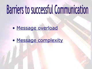 • Message complexity
• Message overload
 