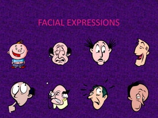 FACIAL EXPRESSIONS
 