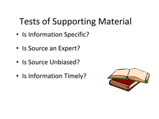 Tests of Supporting Material <ul><li>Is Information Specific? </li></ul><ul><li>Is Source an Expert? </li></ul><ul><li>Is ...