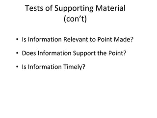 Tests of Supporting Material (con’t) <ul><li>Is Information Relevant to Point Made? </li></ul><ul><li>Does Information Sup...
