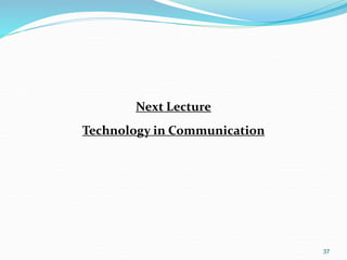 Next Lecture
Technology in Communication
37
 