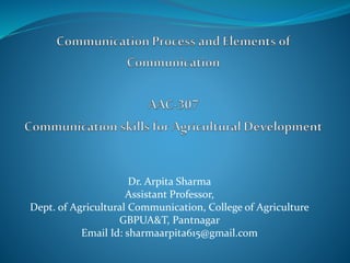 Dr. Arpita Sharma
Assistant Professor,
Dept. of Agricultural Communication, College of Agriculture
GBPUA&T, Pantnagar
Email Id: sharmaarpita615@gmail.com
 