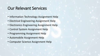 Our Relevant Services
• Information Technology Assignment Help
• Electrical Engineering Assignment Help
• Electronics Engineering Assignment Help
• Control System Assignment Help
• Programming Assignment Help
• Automobile Assignment Help
• Computer Science Assignment Help
 