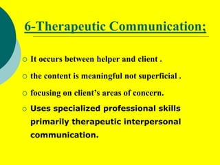 Therapeutic Communication
 The nurse activity listens to each client and responds in ways
that convey acceptance and unde...