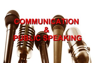 COMMUNICATION
       &
PUBLIC SPEAKING
 