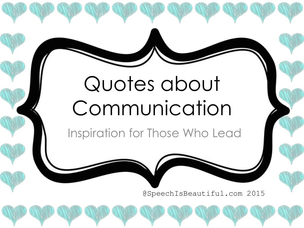 Quotes about Communication Inspiration for Those Who Lead