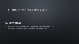 CHARACTERISTICS OF RESEARCH:
 