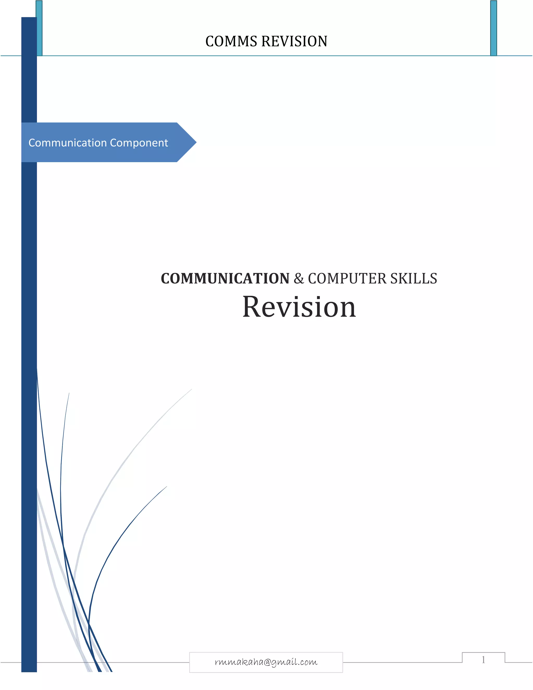 COMMS REVISION
1rmmakaha@gmail.com
Communication Component
COMMUNICATION & COMPUTER SKILLS
Revision
 
