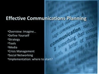 Effective Communications Planning ,[object Object],[object Object],[object Object],[object Object],[object Object],[object Object],[object Object],[object Object]