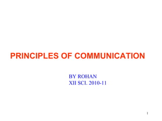PRINCIPLES OF COMMUNICATION BY ROHAN XII SCI. 2010-11 