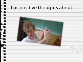 has positive thoughts about 