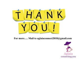 For more…. Mail to aglaiaconnect2018@gmail.com
 