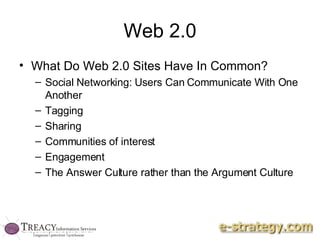 Web 2.0 What Do Web 2.0 Sites Have In Common? Social Networking: Users Can Communicate With One Another Tagging Sharing Communities of interest Engagement The Answer Culture rather than the Argument Culture 