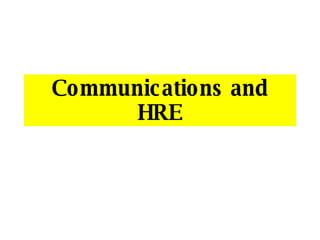 Communications and HRE 