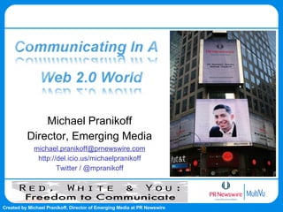 Michael Pranikoff Director, Emerging Media [email_address] http://del.icio.us/michaelpranikoff Twitter / @mpranikoff 