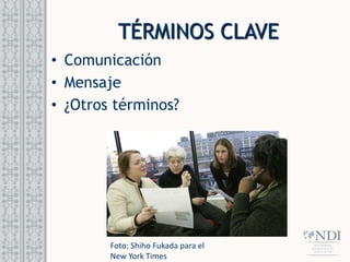 TÉRMINOS CLAVE
• Comunicación
• Mensaje
• ¿Otros términos?
Foto: Shiho Fukada para el
New York Times
 